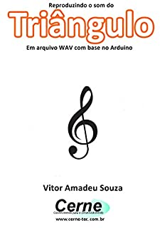 Livro Reproduzindo o som do Triângulo Em arquivo WAV com base no Arduino