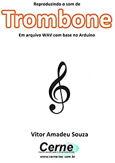 Livro Reproduzindo o som de Trombone Em arquivo WAV com base no Arduino