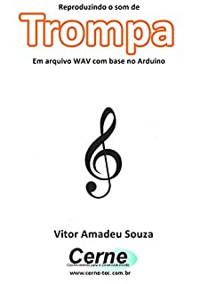 Livro Reproduzindo o som de Trompa Em arquivo WAV com base no Arduino