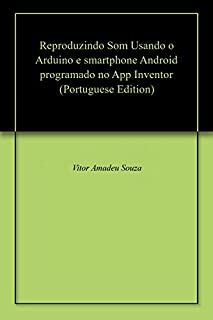 Livro Reproduzindo Som Usando o Arduino e smartphone Android programado no App Inventor