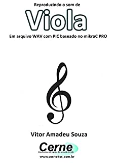 Livro Reproduzindo o som de Viola Em arquivo WAV com PIC baseado no mikroC PRO