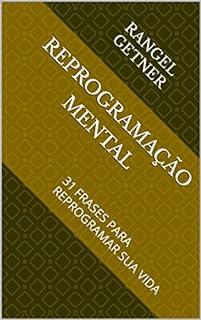 Livro REPROGRAMAÇÃO MENTAL: 31 FRASES PARA REPROGRAMAR SUA VIDA