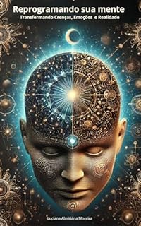 Livro Reprogramando Sua Mente: Transformando Crenças, Emoções e Realidade