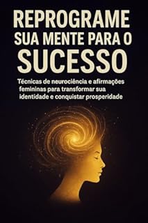 Livro Reprograme sua Mente para o Sucesso Feminino : com práticas diárias de neurociência e PNL