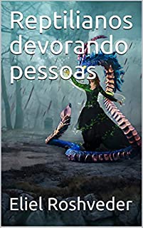 Livro Reptilianos devorando pessoas (INSTRUÇÃO PARA O APOCALIPSE QUE SE APROXIMA Livro 20)