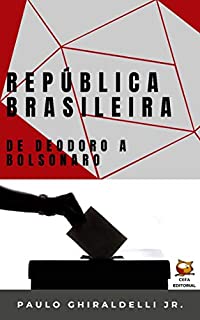 Livro República Brasileira: de Deodoro a Bolsonaro