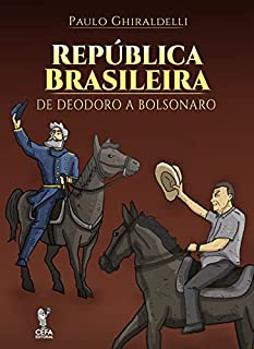 República Brasileira: de Deodoro a Bolsonaro - 2ª Edição