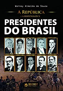Livro A República e a História dos Presidentes do Brasil (Discovery Publicações)