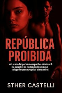 Livro República Proibida: Ao se mudar para uma república estudantil, ela descobre os mistérios do seu novo colega de quarto popular e irresistível...