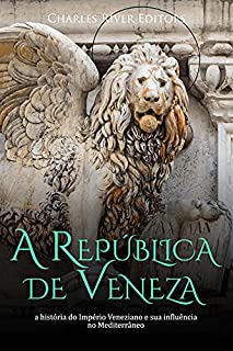Livro A República de Veneza: a história do Império Veneziano e sua influência no Mediterrâneo