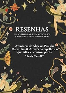 Livro Resenha da obra “Aventuras de Alice no País das Maravilhas & Através do espelho e o que Alice encontrou por lá” de Lewis Carroll