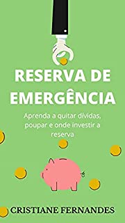 Livro Reserva de emergência: Aprenda a quitar dívidas, poupar e onde investir a reserva