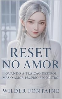 Livro Reset no Amor: Quando a traição destrói, mas o amor-próprio reconstrói