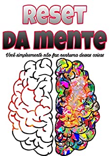 Livro Reset da mente: Descubra como redefinir sua mente para eliminar crenças autolimitantes e ter maior clareza e foco em sua vida profissional e pessoal