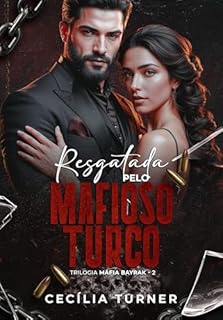 Livro RESGATADA PELO MAFIOSO TURCO:: Trilogia Máfia Bayrak - 02