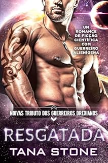 RESGATADA: Um Romance de Guerreiros Alienígenas de Ficção Científica (Noivas Tributo dos Guerreiros Drexianos Livro 4)