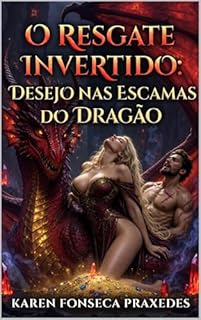 Livro O Resgate Invertido: Desejo nas Escamas do Dragão