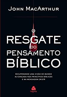 Livro O resgate do pensamento bíblico: Recuperando uma visão de mundo alicerçada nos princípios bíblicos e na mensagem cristã