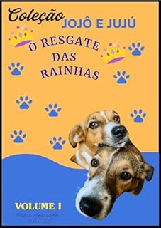 O Resgate das Rainhas (COLEÇÃO JOJÔ E JUJÚ Livro 1)