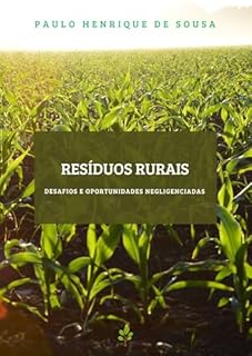 Livro RESÍDUOS RURAIS: DESAFIOS E OPORTUNIDADES NEGLIGENCIADAS (MEUS ARTIGOS CIENTÍFICOS Livro 9)