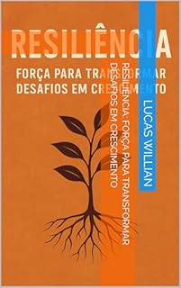 Livro Resiliência: Força para Transformar Desafios em Crescimento