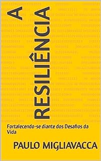 Livro A Resiliência: Fortalecendo-se diante dos Desafios da Vida