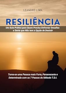 Livro Resiliência: Um Guia Prático para Quem Precisa Enfrentar Desafios e Sente que Não tem a Opção de Desistir