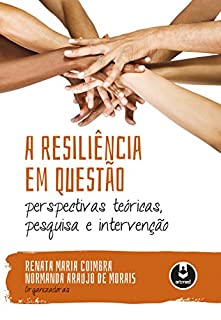 A resiliência em questão: perspectivas teóricas, pesquisa e intervenção
