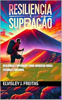 Livro Resiliência e Superação: Como Enfrentar Crises Pessoais e Coletivas