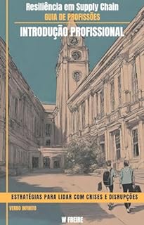 Livro Resiliência em Supply Chain: Estratégias para Lidar com Crises e Disrupções - Guia de Profissões - Introdução profissional