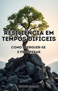 Livro Resiliência em Tempos Difíceis: Como Reerguer-se e Prosperar