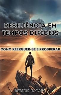 Livro Resiliência em Tempos Difíceis: Como Reerguer-se e Prosperar