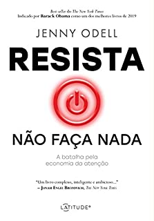 Resista: não faça nada: A batalha pela economia da atenção