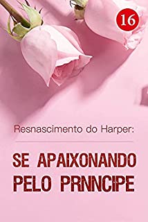 Livro Resnascimento do Harper: Se Apaixonando pelo Príncipe 16: O Terceiro Príncipe do Reino das Maravilhas