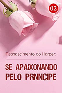 Livro Resnascimento do Harper: Se Apaixonando pelo Príncipe 2: Um inimigo atrás do atacante (Viagem no Tempo: Meu Amor da Família Real)