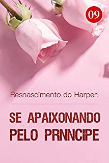 Livro Resnascimento do Harper: Se Apaixonando pelo Príncipe 9: É uma Boa Chance (Viagem no Tempo: Meu Amor da Família Real)