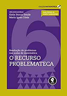 Livro Resolução de Problemas nas Aulas de Matemática: O Recurso Problemateca (Coleção Mathemoteca Livro 6)