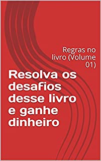 Resolva os desafios desse livro e ganhe dinheiro: Regras no livro (Volume 01)