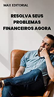 Livro Resolva seus Problemas Financeiros Agora (Como Ter Sucesso na Vida Pessoal & Profissional)