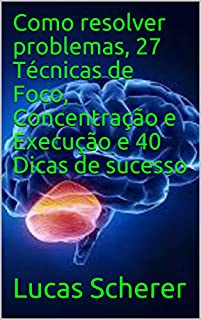 Livro Como resolver problemas, 27 Técnicas de Foco, Concentração e Execução e 40 Dicas de sucesso