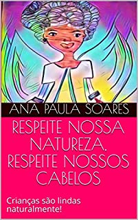 Livro RESPEITE NOSSA NATUREZA, RESPEITE NOSSOS CABELOS: Crianças são lindas naturalmente!