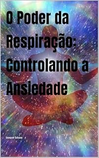 Livro O Poder da Respiração: Controlando a Ansiedade