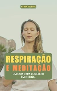 Livro Respiração e Meditação: : Um Guia Para Equilíbrio Emocional (Autoajuda e Saúde Livro 29)