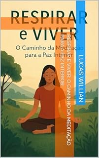 Livro Respirar e Viver: O Caminho da Meditação para a Paz Interior