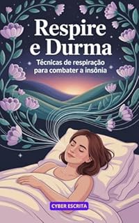 Livro Respire e Durma: : Técnicas de Respiração Para Combater a Insônia (Autoajuda e Saúde Livro 30)