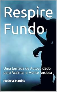 Livro Respire Fundo: Uma Jornada de Autocuidado para Acalmar a Mente Ansiosa