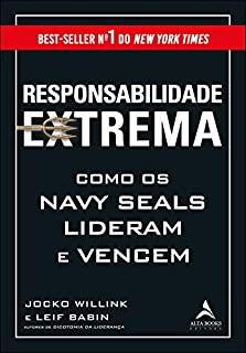 Responsabilidade Extrema: Como os Navy Seals Lideram e Vencem