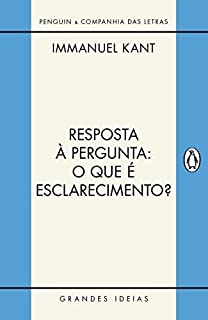 Livro Resposta à pergunta: O que é esclarecimento?: E outros textos (Grandes Ideias)