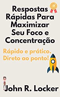 Livro Respostas Rápidas Para Maximizar Seu Foco e Sua Concentração