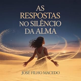 Livro AS RESPOSTAS NO SILÊNCIO DA ALMA: Quando o coração escuta o que as palavras não dizem.